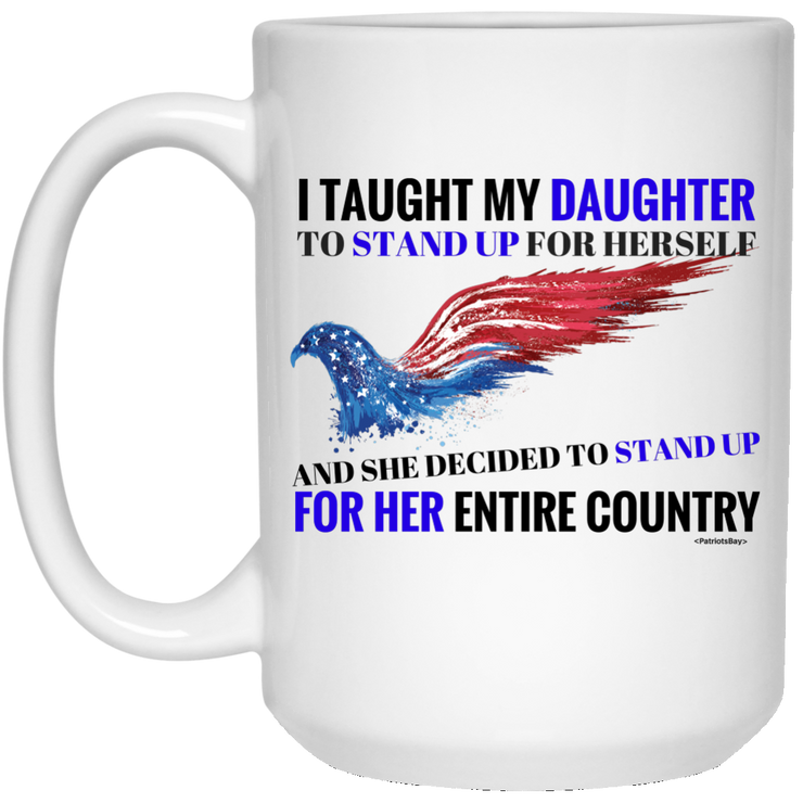 My Daughter Stands For Her Country! Mug